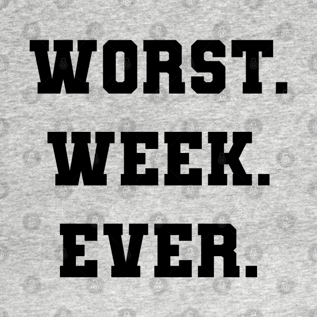 Funny Bold Black Worst Week Ever Varsity Text Bad Mood Kids